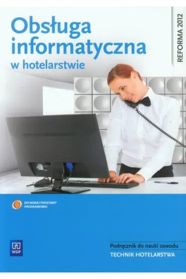 Obs�uga informatyczna w hotelarstwie. Podr�cznik do nauki zawodu + CD. Technik hotelarstwa - Andrzej Stasiak, Mariola Milewska