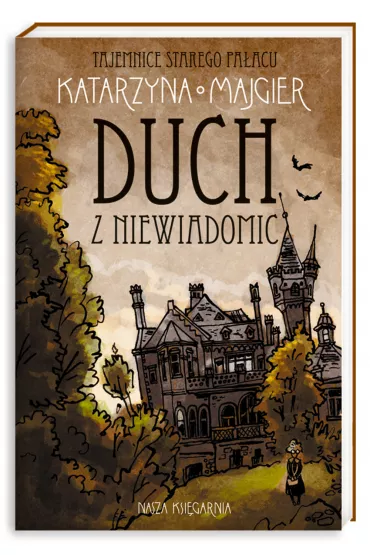 Tajemnice starego pa�acu. Duch z Niewiadomic - Katarzyna Majgier