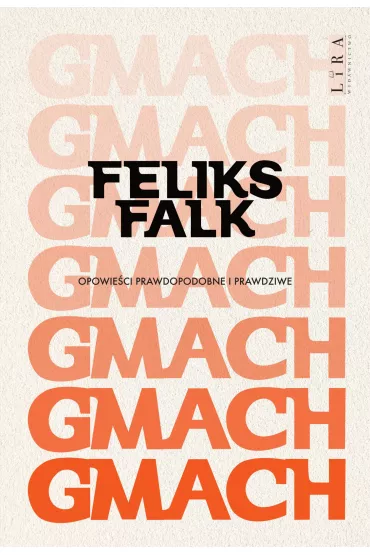 Gmach. Opowie�ci prawdopodobne i prawdziwe - Feliks Falk