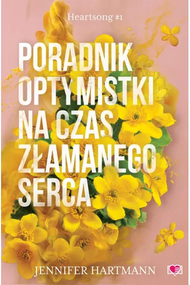 Poradnik optymistki na czas zamanego serca. Heartsong. Tom 1 - Jennifer Hartmann