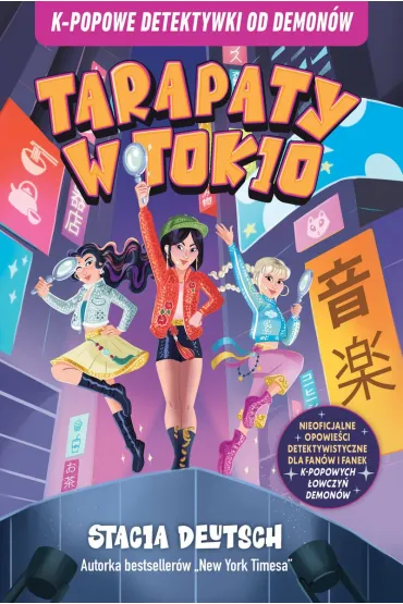 K-popowe detektywki od demon�w. Tarapaty w Tokio - Stacia Deutsch