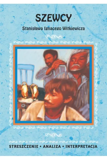 eBook Szewcy Stanis�awa Ignacego Witkiewicza. Streszczenie, analiza, interpretacja pdf - Anna Skibicka