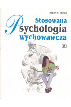 Stosowana psychologia wychowawcza - Dembo Myron H. - Myron H. Dembo