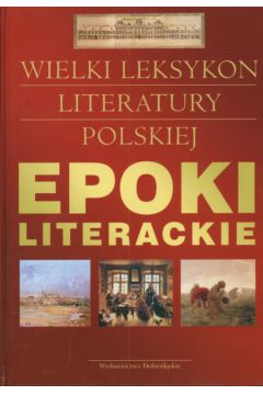 Epoki literackie Wielki leksykon literatury polskiej