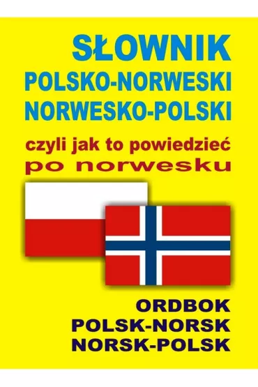 S�ownik polsko-norweski norwesko-polski czyli jak to powiedzie� po norwesku - Oliwia Szyma�ska, Jacek Gordon