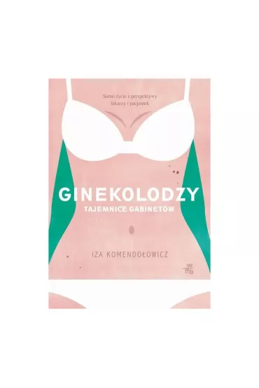 Ginekolodzy tajemnice gabinet�w - Iza Komendo�owicz