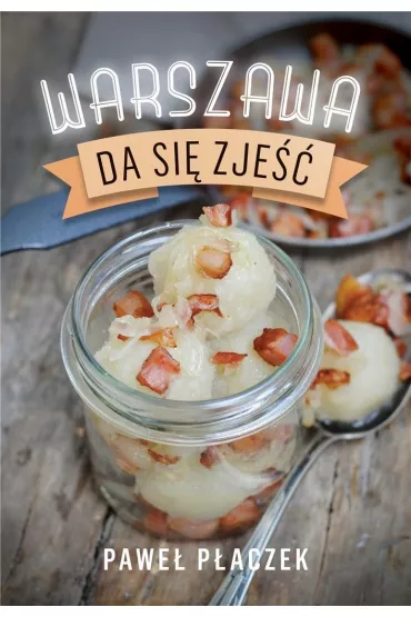 Warszawa da si� zje�� - Pawe� P�aczek