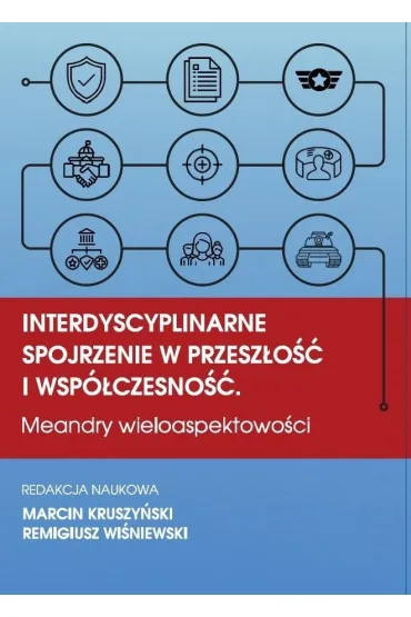 Interdyscyplinarne spojrzenie w przesz�o��... - Marcin Kruszy�ski, Remigiusz  Wi�niewski