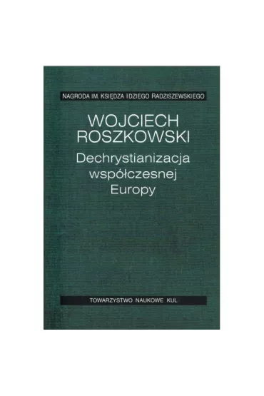 Dechrystianizacja wsp�czesnej Europy - Wojciech Roszkowski
