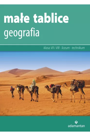 Ma�e tablice. Geografia. Klasa 7 i 8 oraz liceum i technikum