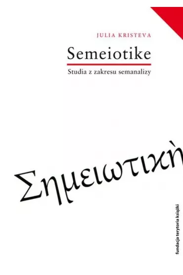 Semeiotike prace z zakresu semanalizy - Julia Kristeva