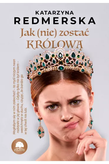 Jak (nie) zosta� kr�low�. Tom 1 - Katarzyna Redmerska