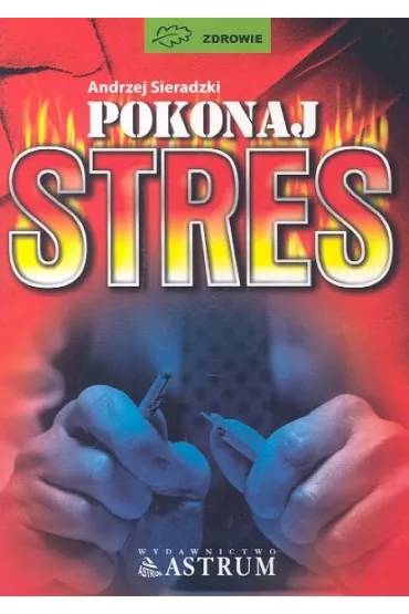 Pokonaj stres - Andrzej Sieradzki