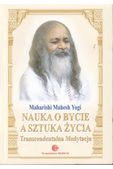 Nauka o Bycie a sztuka �ycia - Yogi Maharishi Mahesh