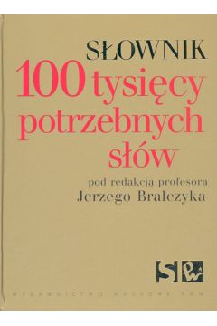 S�ownik 100 tysi�cy potrzebnych s��w - Bralczyk Jerzy (red.)