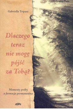 Dlaczego teraz nie mog� p�js� za Tob�? - Tripani Gabriella - Gabriella Tripani