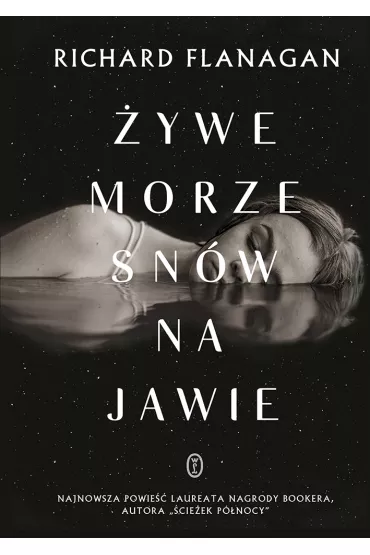 �ywe morze sn�w na jawie - Richard Flanagan