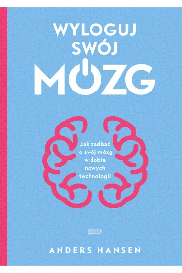 Wyloguj swj mzg. Jak zadba o swj mzg w dobie nowych technologii - Andres Hansen