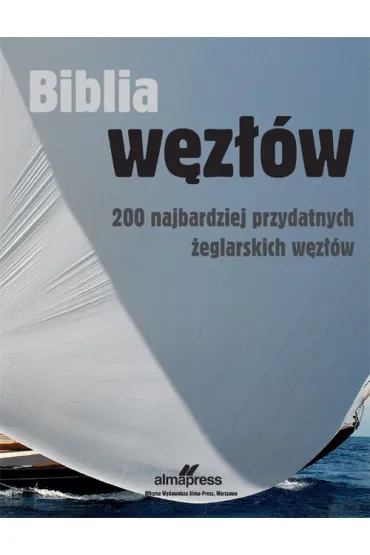 Biblia w�z��w. 200 najbardziej przydatnych �eglarskich w�z��w