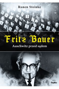 Fritz Bauer Auschwitz przed sdem Ronen Steinke