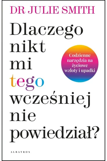 Dlaczego nikt mi wcze�niej tego nie powiedzia�? - Julie Smith