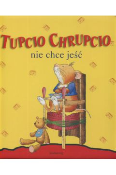 Tupcio Chrupcio nie chce je�� - Casalis Anna - Anna Casalis