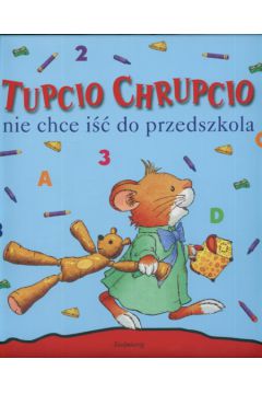 Tupcio Chrupcio nie chce i�� do przedszkola - Casalis Anna - Anna Casalis