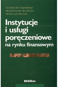 Instytucje i us�ugi por�czeniow na rynku finansowym - Stanis�aw Flejterski