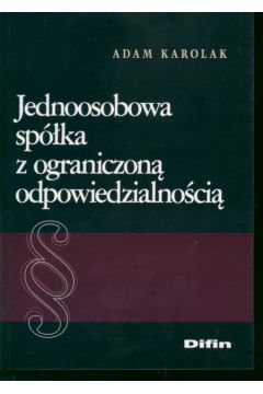 Jednoosobowa sp�ka z ograniczon� odpowiedzialno�ci� - Karolak Adam - Adam Karolak