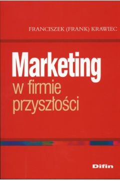 Marketing w firmie przysz�o�ci - Krawiec Franciszek (Frank) - Franciszek Krawiec