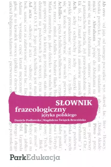 S�ownik frazeologiczny j�zyka polskiego - Daniela Podlawska, Magdalena �wi�tek-Brzezi�ska
