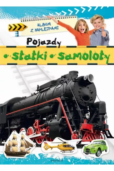 Album z naklejkami- Pojazdy, statki, samoloty - Agnieszka Bator