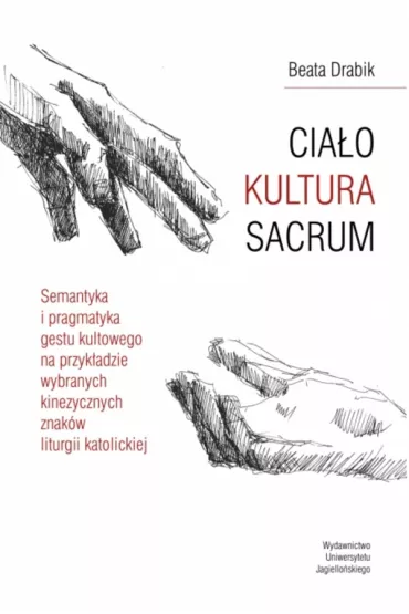 Cia�o. Kultura. Sacrum - Beata Drabik