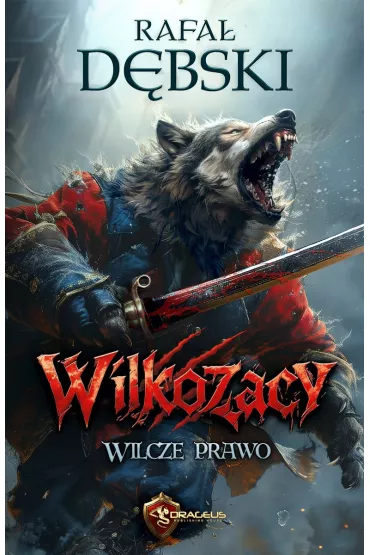 Wilcze Prawo. Cykl Wilkozacy. Tom 1 - Rafa� D�bski