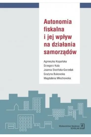 Autonomia fiskalna i jej wp�yw na dzia�ania samorz�d�w