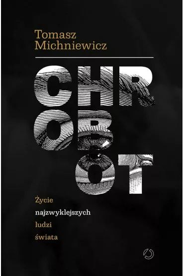 Chrobot. �ycie najzwyklejszych ludzi �wiata - Tomasz Michniewicz