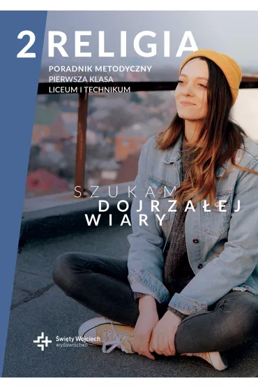 Szukam dojrza�ej wiary 2. Poradnik metodyczny - Rados�aw Mazur