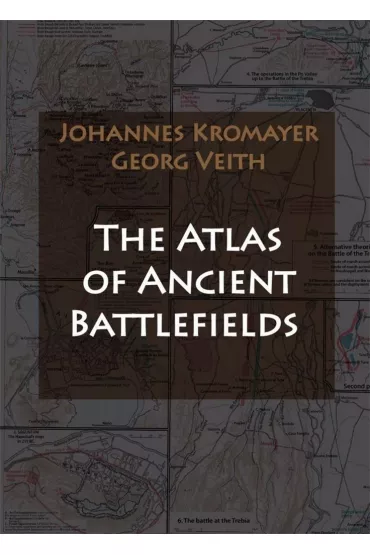 The Atlas of Ancient Battlefields - Georg Veith, Johannes Kromayer