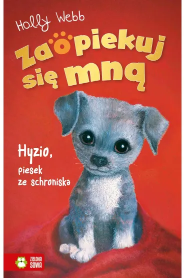 Hyzio, piesek ze schroniska. Zaopiekuj si� mn� - Holly Webb