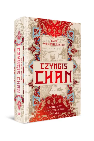 Czyngis-chan. Architekt nowoczesnego �wiata - Jack  Weatherford
