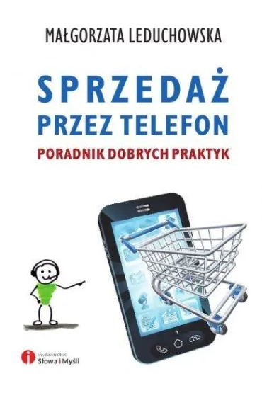 Sprzeda� przez telefon. Poradnik dobrych praktyk - Ma�gorzata Leduchowska