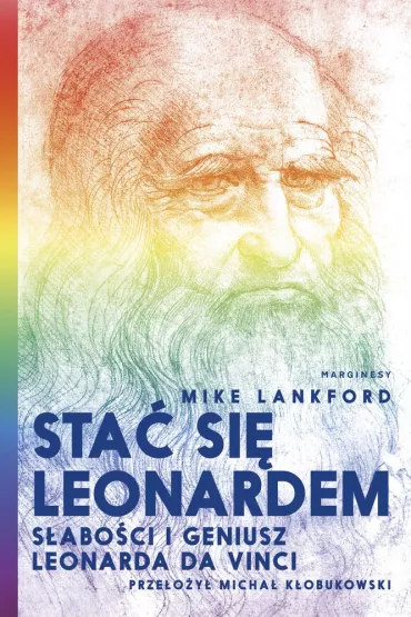 Sta� si� Leonardem. S�abo�ci i geniusz Leonarda da Vinci - Mike Lankford