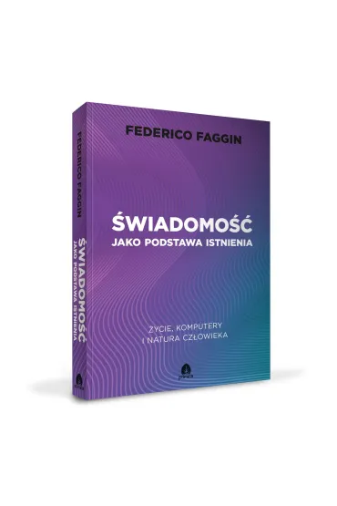 �wiadomo�� jako podstawa istnienia. �ycie, komputery i natura cz�owieka - Federico Faggin