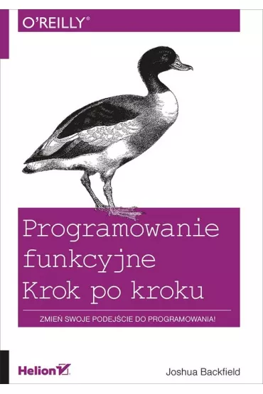 Programowanie funkcyjne. Krok po kroku - Joshua Backfield