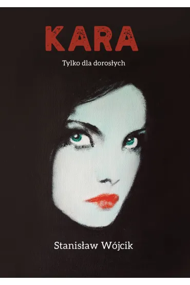 Kara. Tylko dla doros�ych - Stanis�aw W�jcik