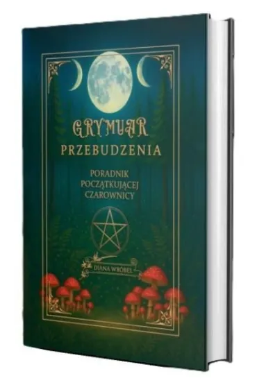 Grymuar przebudzenia: poradnik pocz�tkuj�cej czarownicy - Diana  Wr�bel