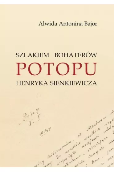 Szlakiem bohater�w Potopu Henryka Sienkiewicza - Antonina Bajor Alwida