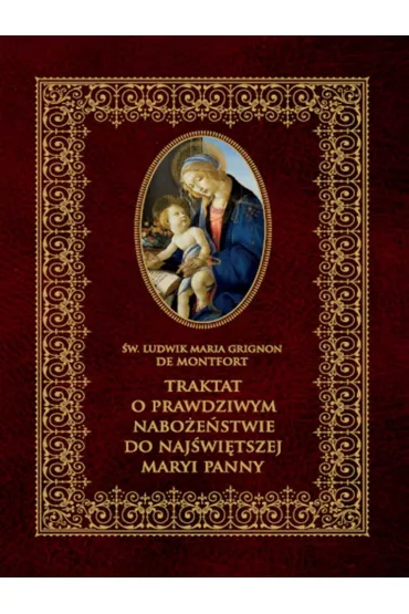 Traktat o prawdziwym nabo�e�stwie do Naj�wi�tszej Marii Panny - Ludwik Maria Grignion de Montfort