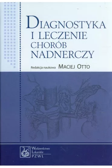 Diagnostyka i leczenie chor�b nadnerczy - Maciej Otto