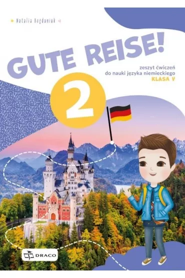 Gute Reise! 2. Zeszyt �wicze� do nauki j�zyka niemieckiego. Klasa 5 - Natalia Bogdaniuk